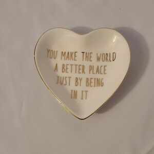 Heart Dish You Make The World A Better Place Just By Being In It